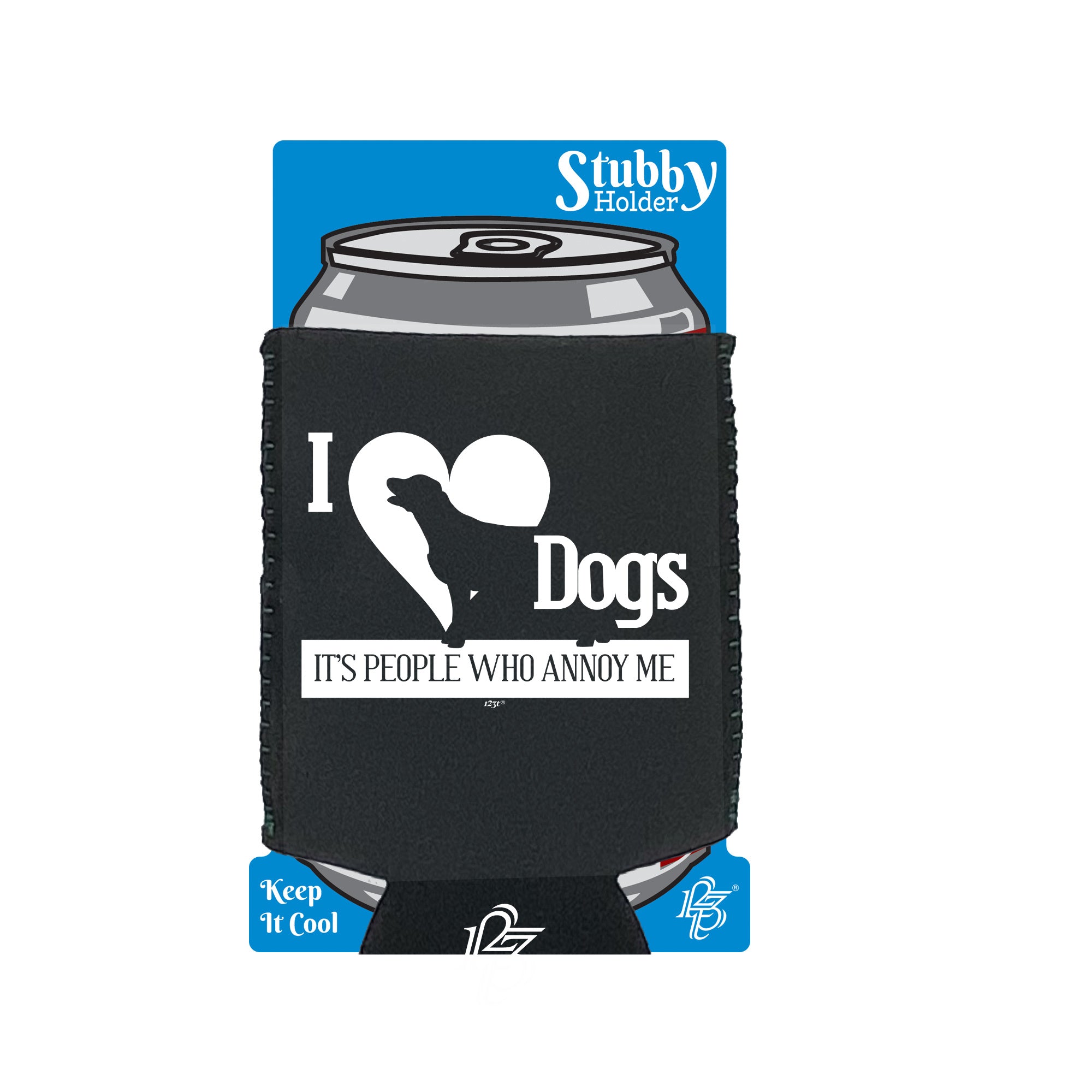 Love Dogs Its People Who Annoy Me - Funny Stubby Holder With Base