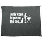 Only Cook To Please The Dog - Funny Novelty Gym Sports Microfiber Towel