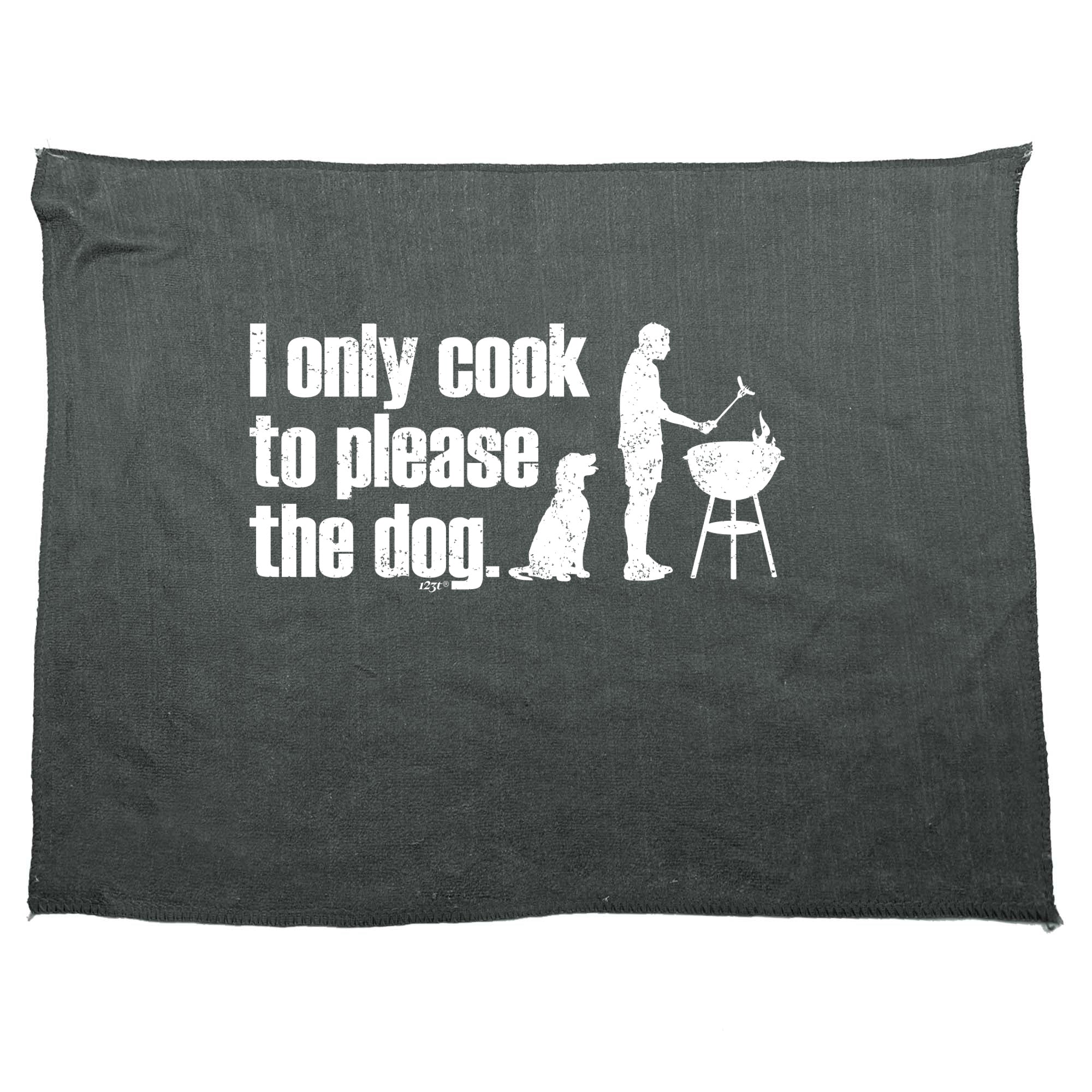 Only Cook To Please The Dog - Funny Novelty Gym Sports Microfiber Towel