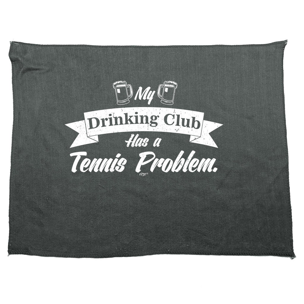 Tennis My Drinking Club Has A Problem - Funny Novelty Gym Sports Microfiber Towel