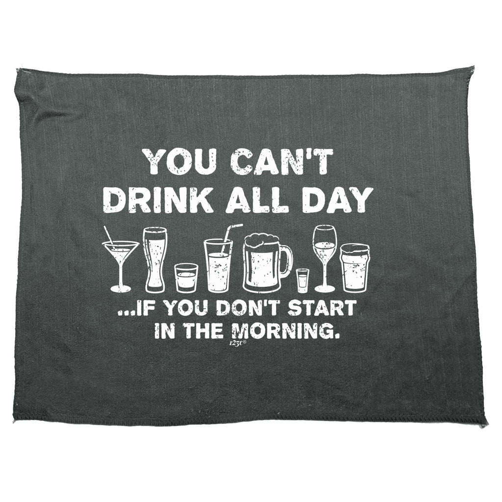 You Cant Drink All Day - Funny Novelty Gym Sports Microfiber Towel