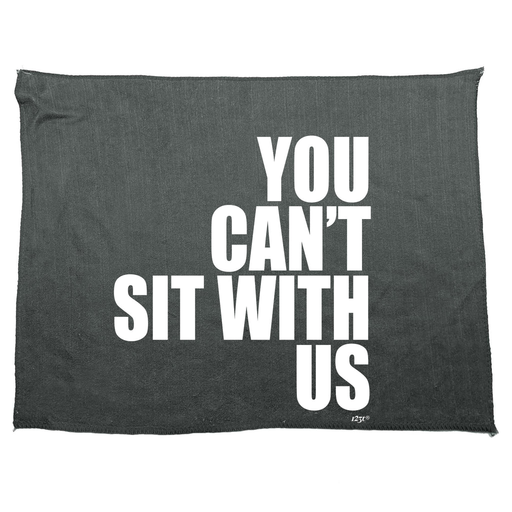 You Cant Sit With Us - Funny Novelty Gym Sports Microfiber Towel