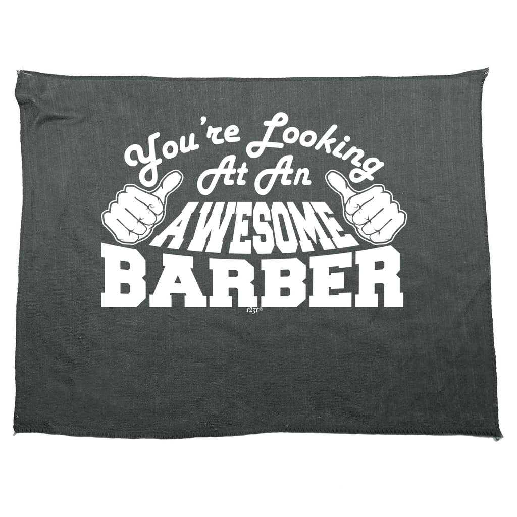 Youre Looking At An Awesome Barber - Funny Novelty Gym Sports Microfiber Towel