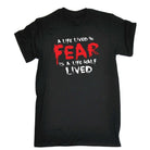 A Life Lived In Fear Is A Life Half Lived - Mens Funny Novelty T-Shirt Tshirts BLACK T Shirt - 123t Australia | Funny T-Shirts Mugs Novelty Gifts