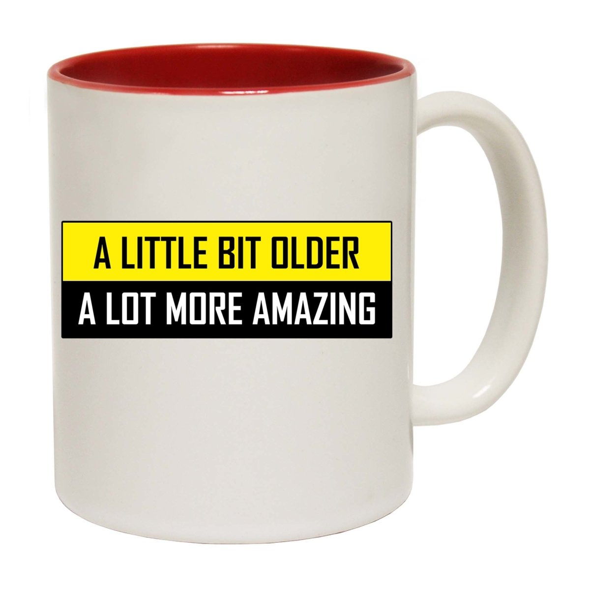 A Little Bit Older More Amazing Sarcastic Funny Mug Cup - 123t Australia | Funny T-Shirts Mugs Novelty Gifts