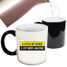 A Little Bit Older More Amazing Sarcastic Funny Mug Cup - 123t Australia | Funny T-Shirts Mugs Novelty Gifts