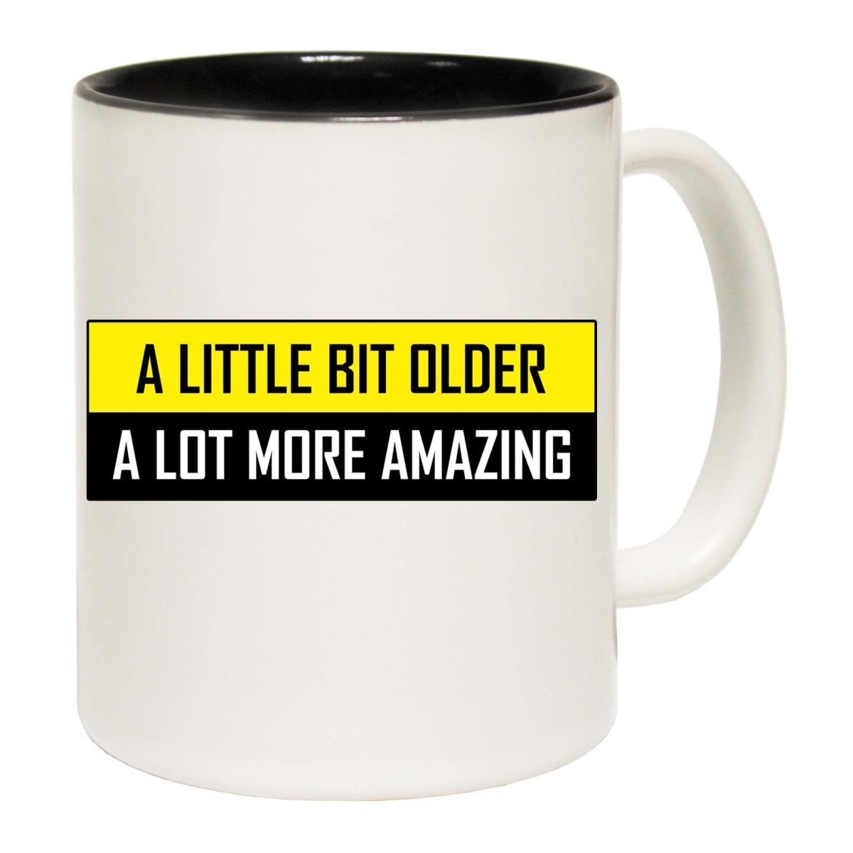 A Little Bit Older More Amazing Sarcastic Funny Mug Cup - 123t Australia | Funny T-Shirts Mugs Novelty Gifts