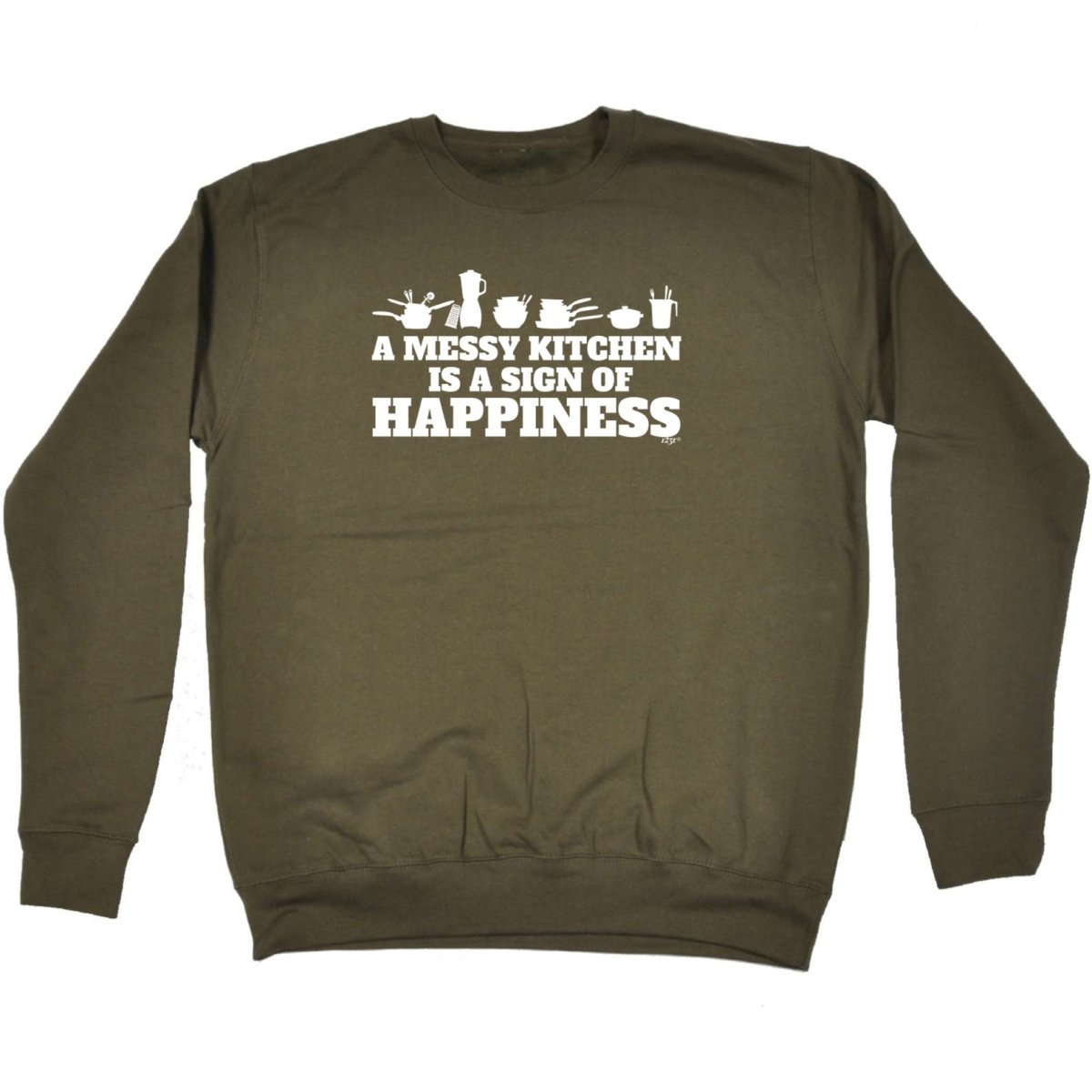 A Messy Kitchen Is A Sign Of Happiness - Funny Novelty Sweatshirt - 123t Australia | Funny T-Shirts Mugs Novelty Gifts