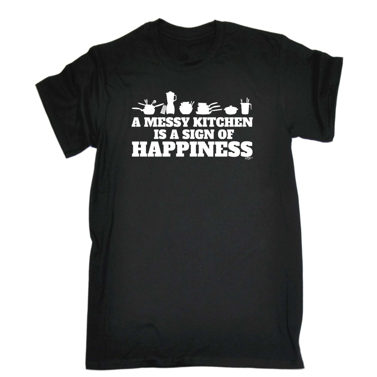 A Messy Kitchen Is A Sign Of Happiness - Mens Funny Novelty T-Shirt Tshirts BLACK T Shirt - 123t Australia | Funny T-Shirts Mugs Novelty Gifts