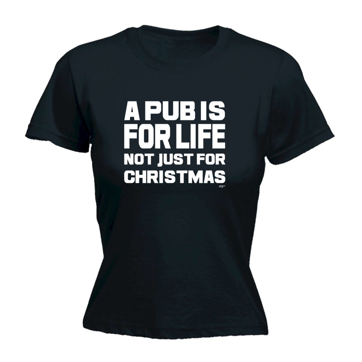 A Pub Is For Life Not Just For Christmas - Funny Novelty Womens T-Shirt T Shirt Tshirt - 123t Australia | Funny T-Shirts Mugs Novelty Gifts