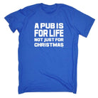 A Pub Is For Life Not Just For Christmas - Mens Funny Novelty T-Shirt TShirt / T Shirt - 123t Australia | Funny T-Shirts Mugs Novelty Gifts