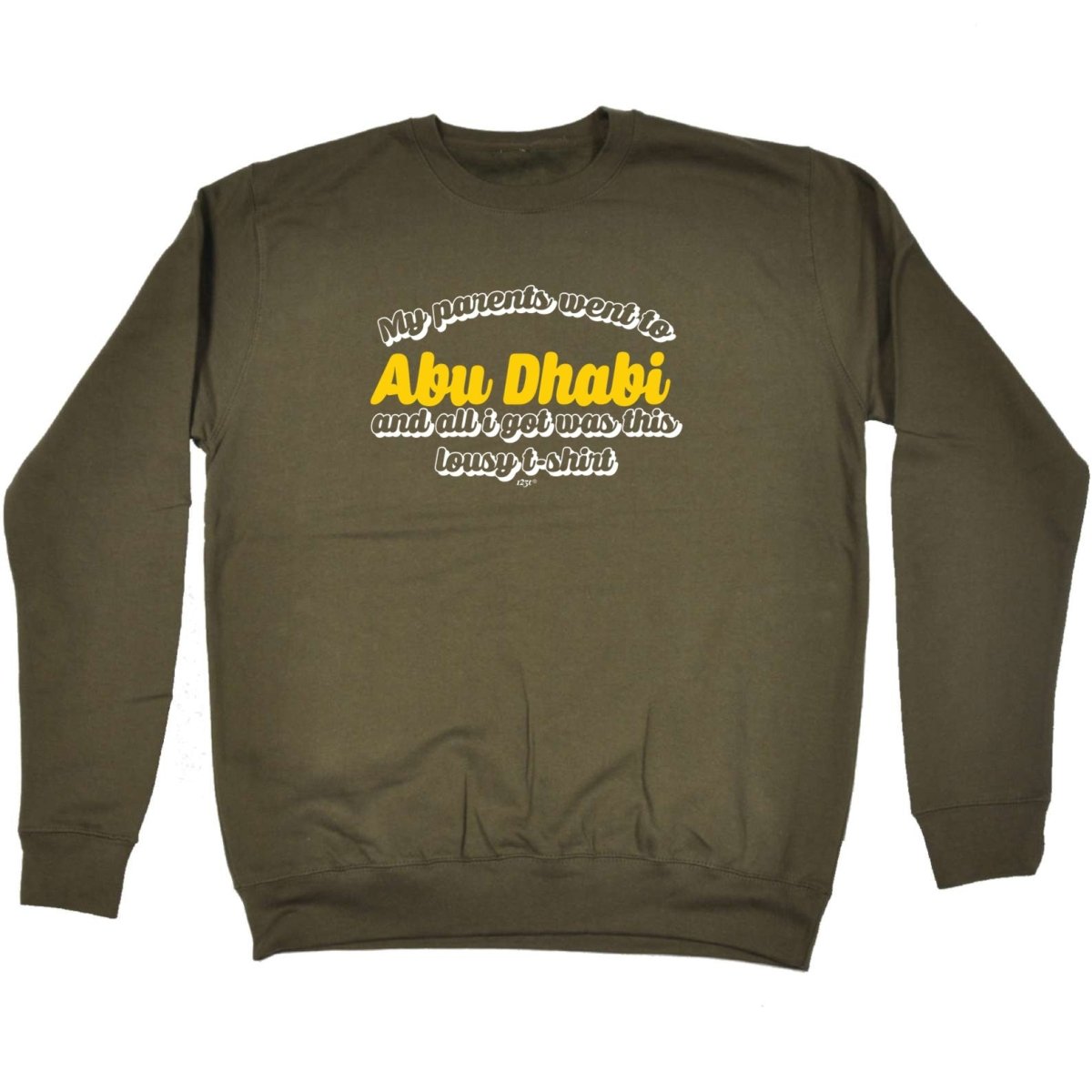 Abu Dhab My Parents Went To And All Got - Funny Novelty Sweatshirt - 123t Australia | Funny T-Shirts Mugs Novelty Gifts