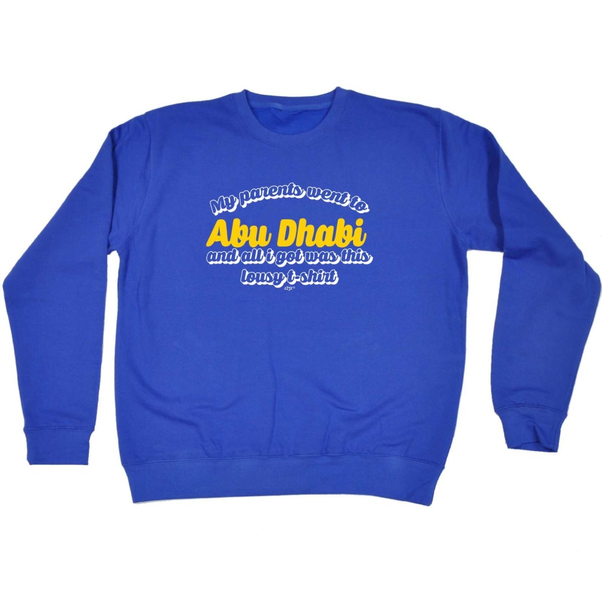 Abu Dhab My Parents Went To And All Got - Funny Novelty Sweatshirt - 123t Australia | Funny T-Shirts Mugs Novelty Gifts