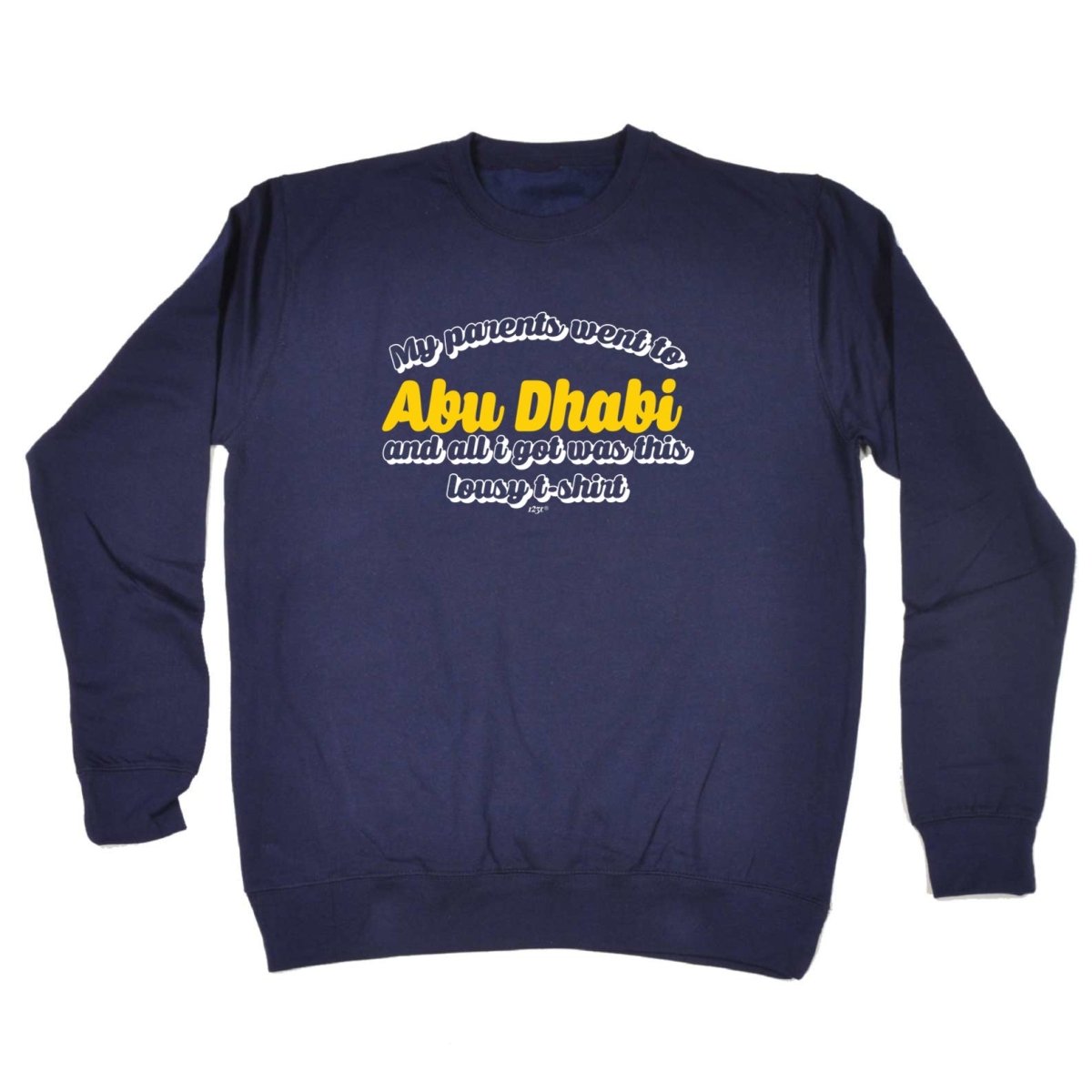 Abu Dhab My Parents Went To And All Got - Funny Novelty Sweatshirt - 123t Australia | Funny T-Shirts Mugs Novelty Gifts