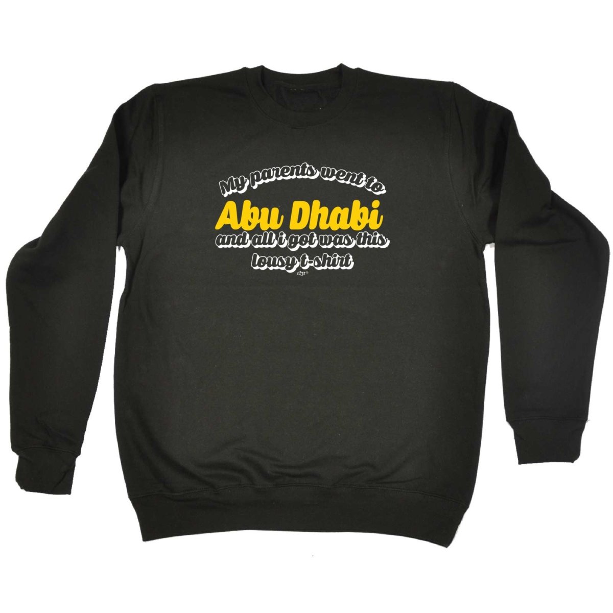 Abu Dhab My Parents Went To And All Got - Funny Novelty Sweatshirt - 123t Australia | Funny T-Shirts Mugs Novelty Gifts