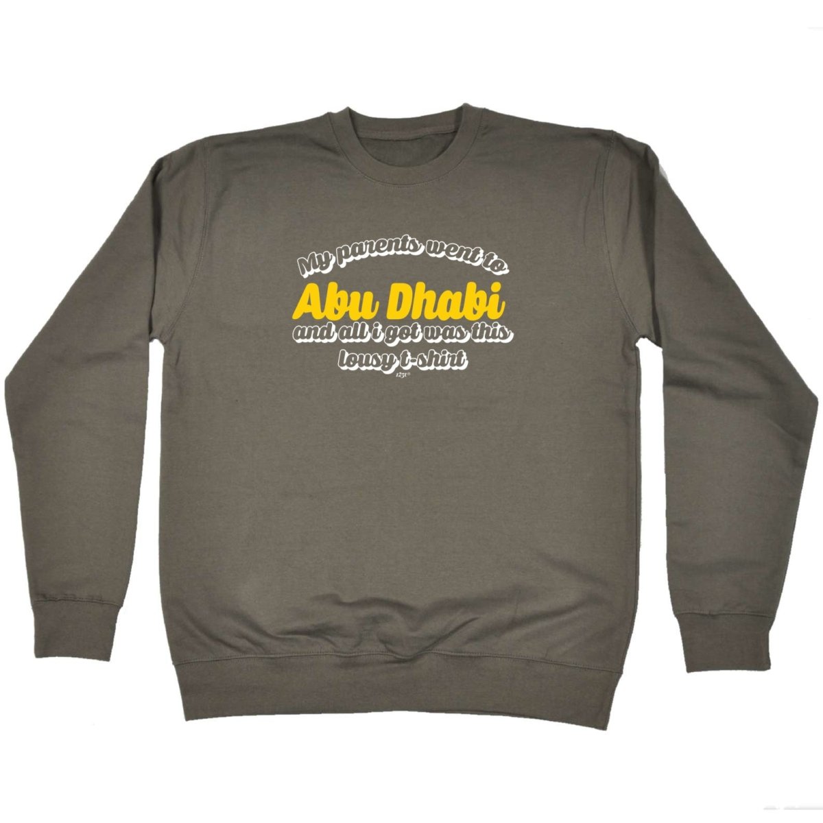 Abu Dhab My Parents Went To And All Got - Funny Novelty Sweatshirt - 123t Australia | Funny T-Shirts Mugs Novelty Gifts