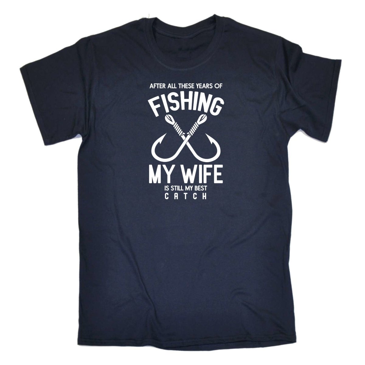 After All Thes Years Fishing My Wife Best Catch Fish - Mens Funny T-Shirt Tshirts Tee Shirt - 123t Australia | Funny T-Shirts Mugs Novelty Gifts