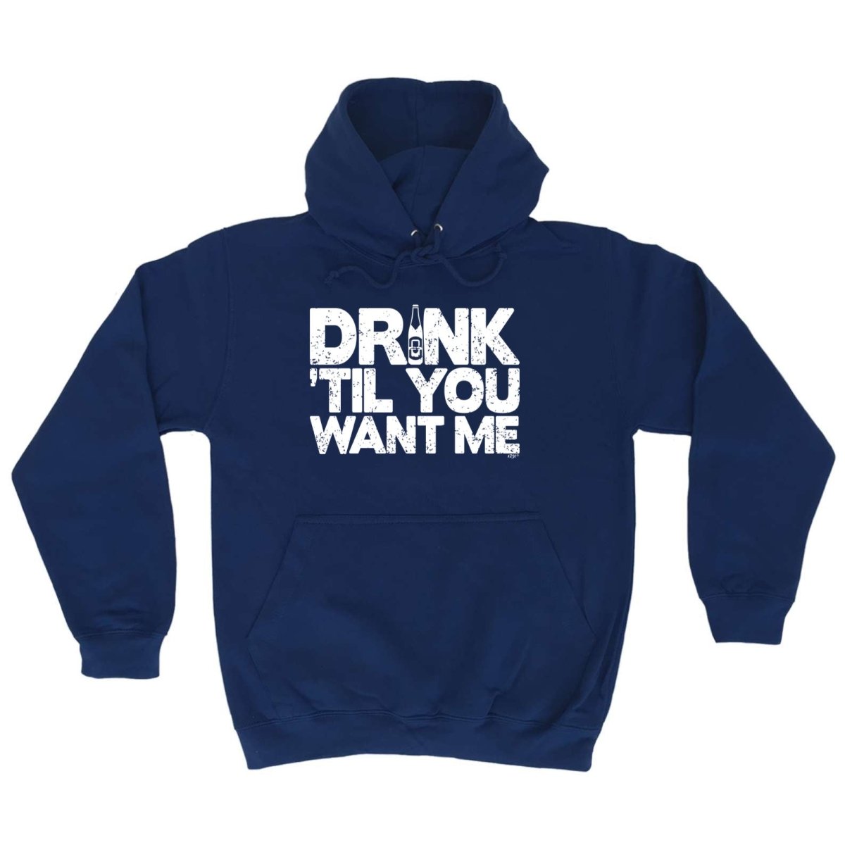 Alcohol Alcohol Drink Til You Want Me Beer - Funny Novelty Hoodies Hoodie - 123t Australia | Funny T-Shirts Mugs Novelty Gifts