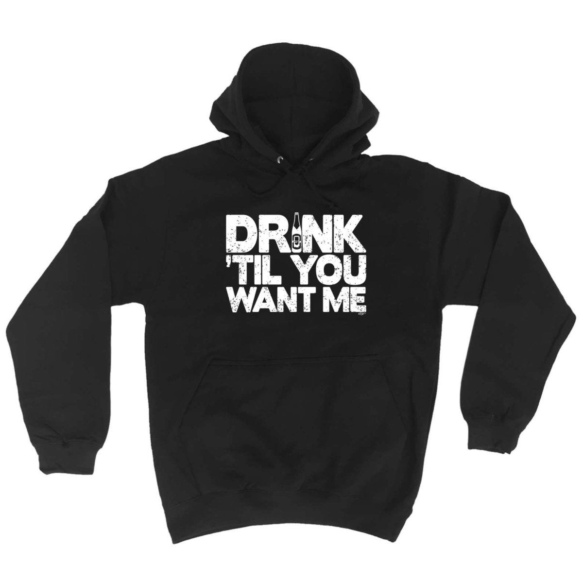 Alcohol Alcohol Drink Til You Want Me Beer - Funny Novelty Hoodies Hoodie - 123t Australia | Funny T-Shirts Mugs Novelty Gifts