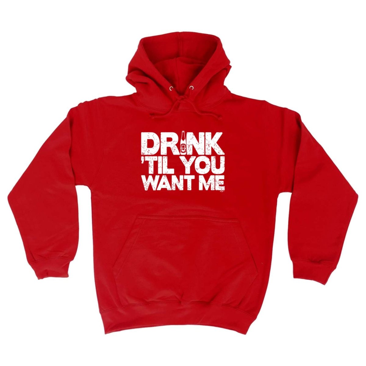 Alcohol Alcohol Drink Til You Want Me Beer - Funny Novelty Hoodies Hoodie - 123t Australia | Funny T-Shirts Mugs Novelty Gifts