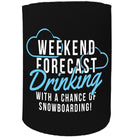 Alcohol Alcohol Stubby Holder - Weekend Forecast Drink With Snowboard - Funny Novelty Birthday Gift Joke Beer - 123t Australia | Funny T-Shirts Mugs Novelty Gifts