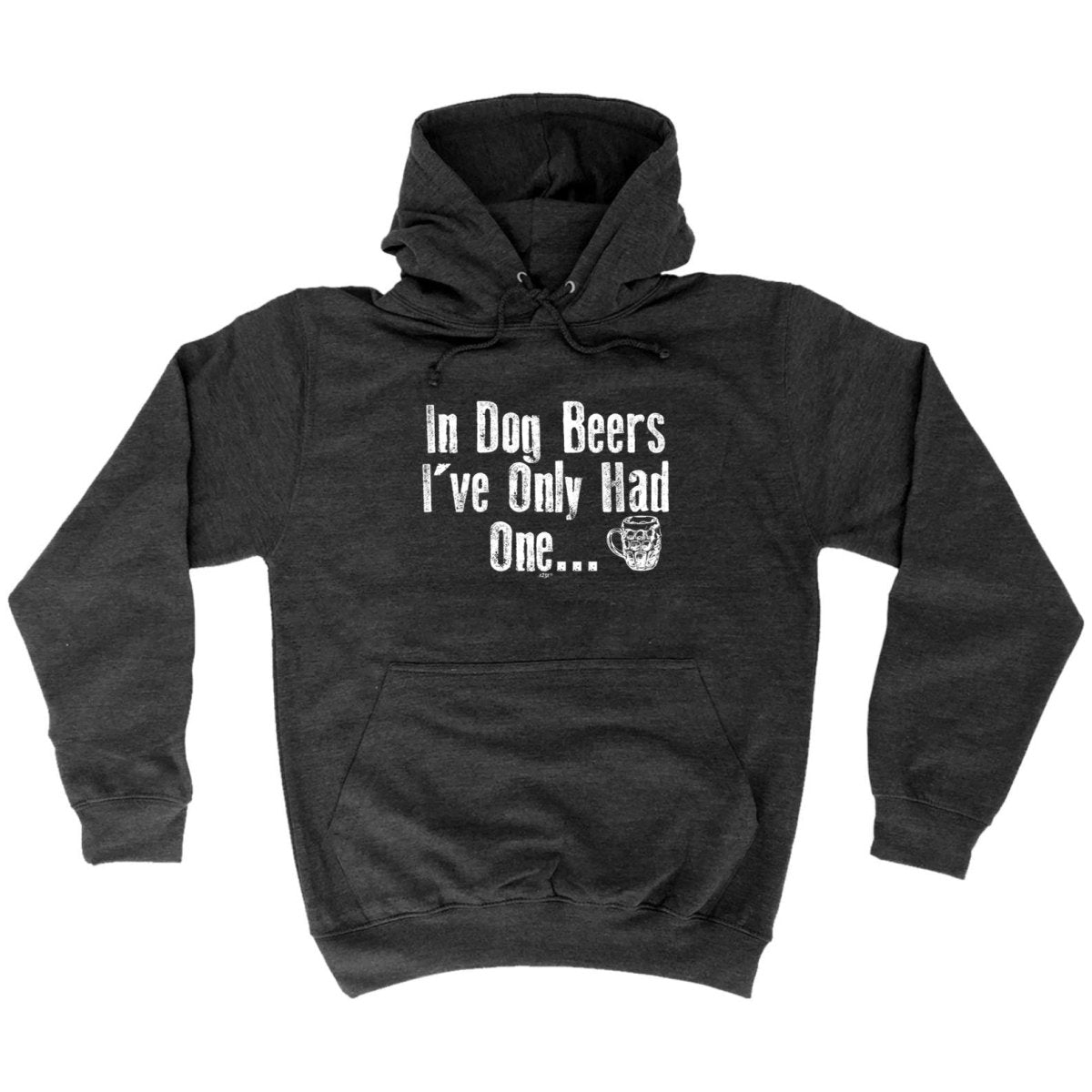 Alcohol Animal In Dog Beers Ive Only Had One - Funny Novelty Hoodies Hoodie - 123t Australia | Funny T-Shirts Mugs Novelty Gifts