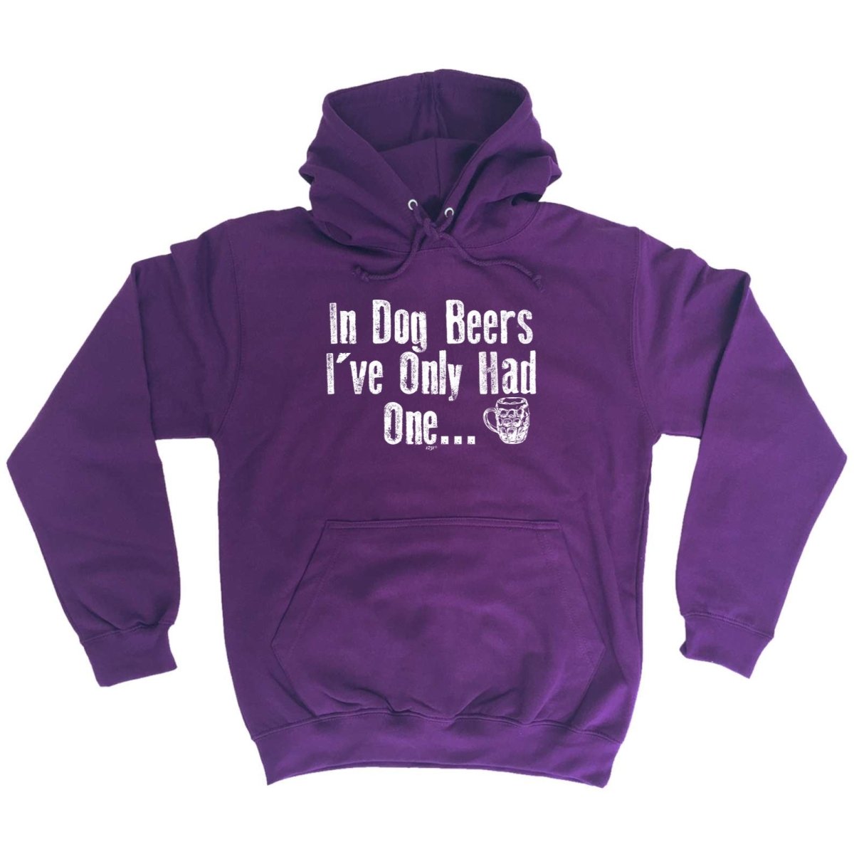 Alcohol Animal In Dog Beers Ive Only Had One - Funny Novelty Hoodies Hoodie - 123t Australia | Funny T-Shirts Mugs Novelty Gifts