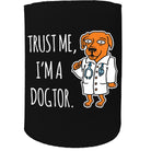 Alcohol Animal Stubby Holder - Trust Me Im A Dogtor Dog Pet - Funny Novelty Birthday Gift Joke Beer Can Bottle - 123t Australia | Funny T-Shirts Mugs Novelty Gifts