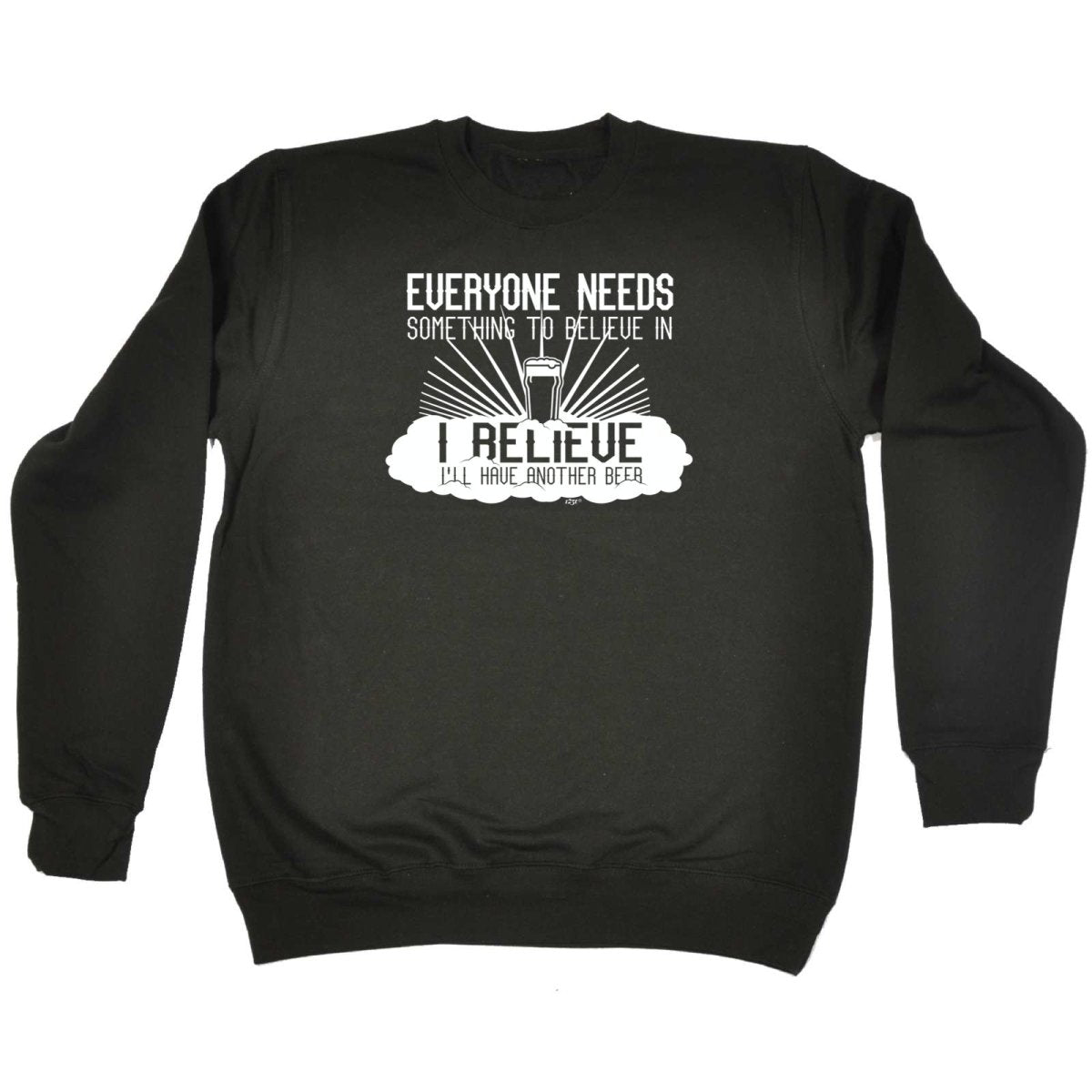 Alcohol Beer Everyone Needs Something - Funny Novelty Sweatshirt - 123t Australia | Funny T-Shirts Mugs Novelty Gifts