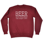 Alcohol Beer Give Your Brain The Night Off - Funny Novelty Sweatshirt - 123t Australia | Funny T-Shirts Mugs Novelty Gifts