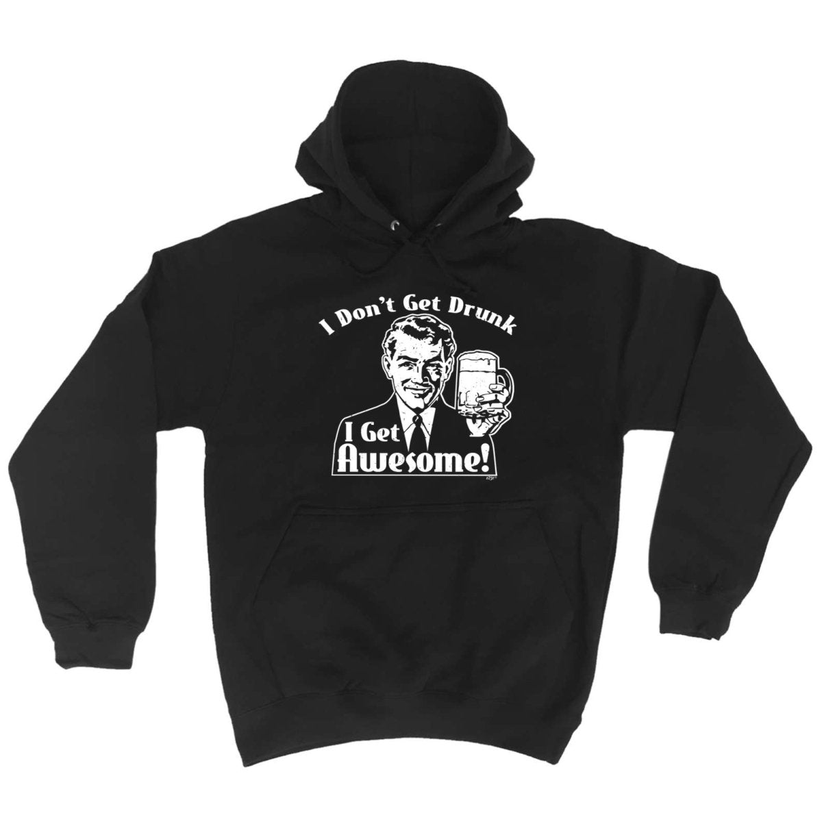 Alcohol Dont Get Drunk Get Awesome - Funny Novelty Hoodies Hoodie - 123t Australia | Funny T-Shirts Mugs Novelty Gifts