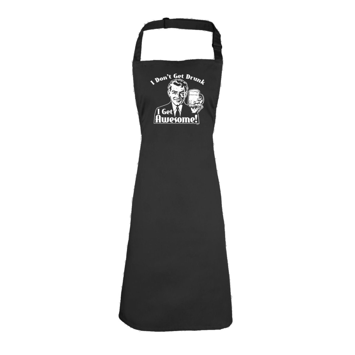 Alcohol Dont Get Drunk Get Awesome - Funny Novelty Kitchen Adult Apron - 123t Australia | Funny T-Shirts Mugs Novelty Gifts