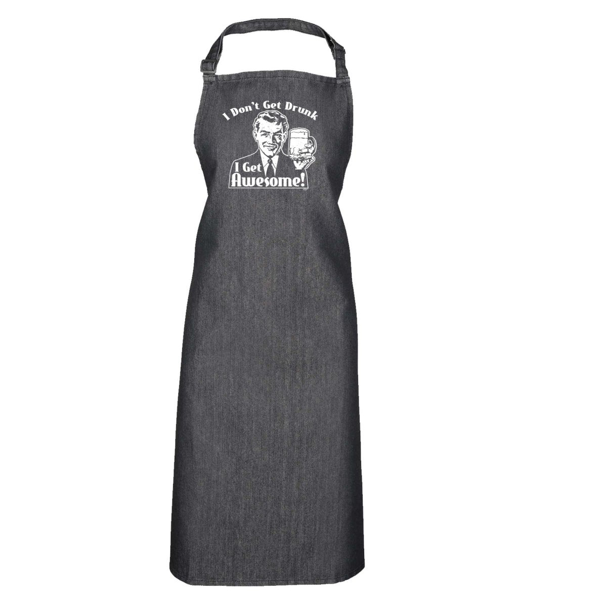 Alcohol Dont Get Drunk Get Awesome - Funny Novelty Kitchen Adult Apron - 123t Australia | Funny T-Shirts Mugs Novelty Gifts