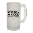 Alcohol Dw Fishing And Beer What Else Is There - Funny Novelty Beer Stein - 123t Australia | Funny T-Shirts Mugs Novelty Gifts