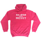 Alcohol Eat Drink And Be Messy - Funny Novelty Hoodies Hoodie - 123t Australia | Funny T-Shirts Mugs Novelty Gifts