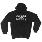 Alcohol Eat Drink And Be Messy - Funny Novelty Hoodies Hoodie - 123t Australia | Funny T-Shirts Mugs Novelty Gifts