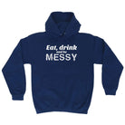 Alcohol Eat Drink And Be Messy - Funny Novelty Hoodies Hoodie - 123t Australia | Funny T-Shirts Mugs Novelty Gifts