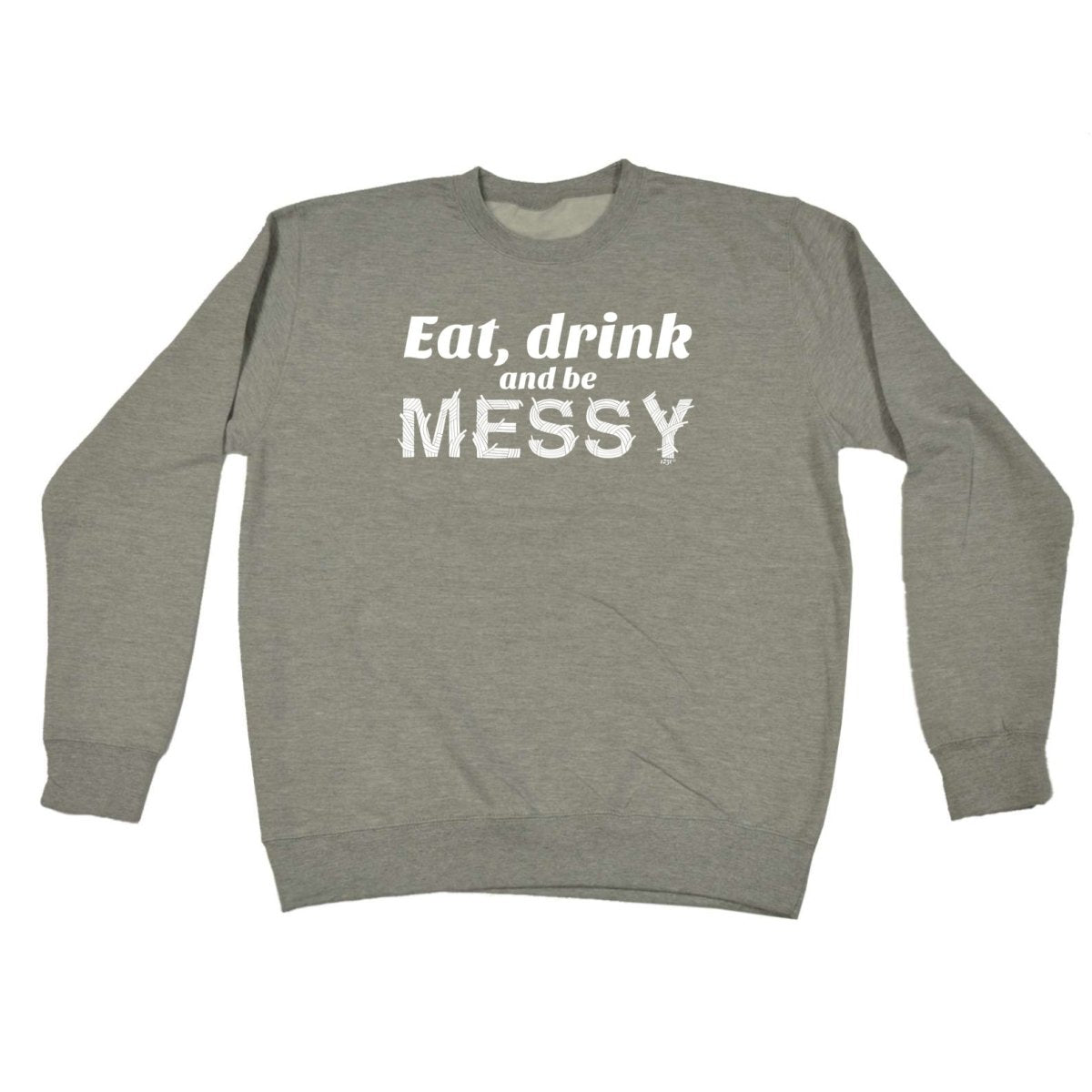 Alcohol Eat Drink And Be Messy - Funny Novelty Sweatshirt - 123t Australia | Funny T-Shirts Mugs Novelty Gifts