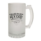 Alcohol Fishing Dw Called In Sick Because Arm Is In A Cast - Funny Novelty Beer Stein - 123t Australia | Funny T-Shirts Mugs Novelty Gifts