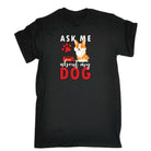 Ask Me About My Dog - Mens Funny T-Shirt Tshirts - 123t Australia | Funny T-Shirts Mugs Novelty Gifts