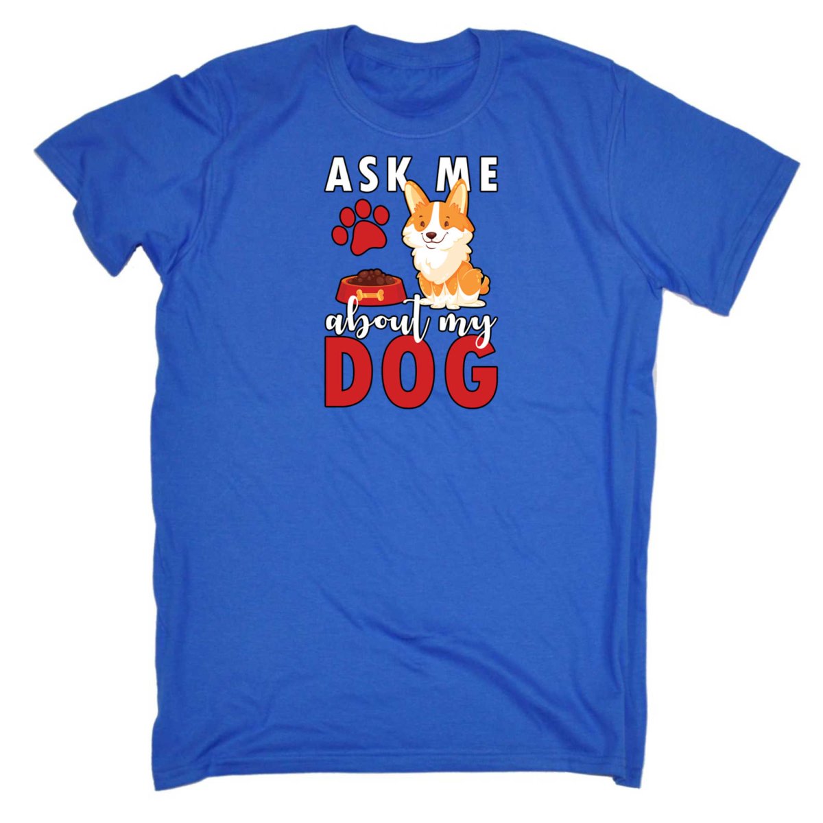 Ask Me About My Dog - Mens Funny T-Shirt Tshirts - 123t Australia | Funny T-Shirts Mugs Novelty Gifts