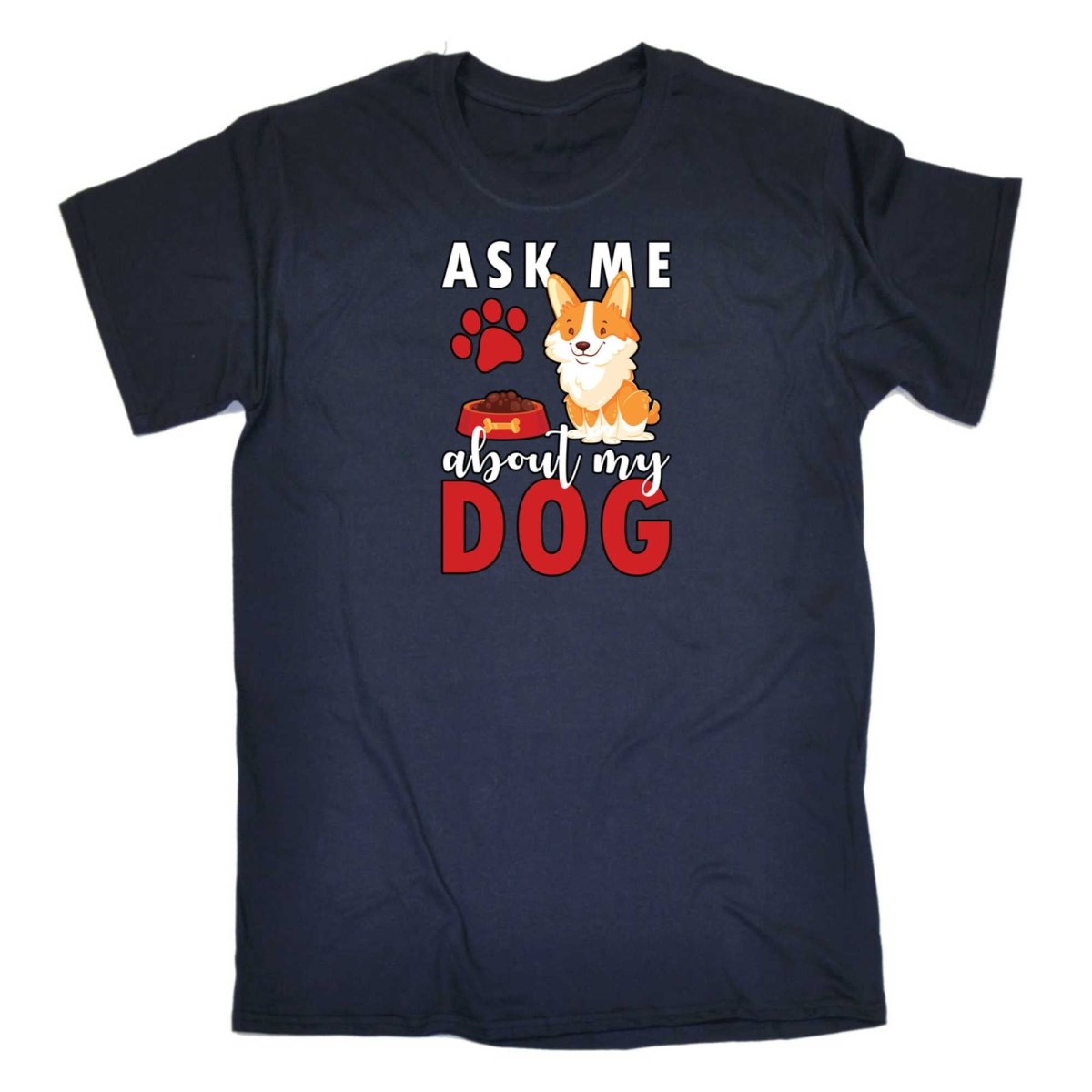 Ask Me About My Dog - Mens Funny T-Shirt Tshirts - 123t Australia | Funny T-Shirts Mugs Novelty Gifts