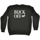 Buck Off - Funny Novelty Sweatshirt - 123t Australia | Funny T-Shirts Mugs Novelty Gifts