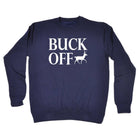 Buck Off - Funny Novelty Sweatshirt - 123t Australia | Funny T-Shirts Mugs Novelty Gifts