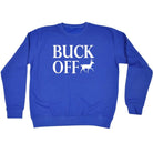 Buck Off - Funny Novelty Sweatshirt - 123t Australia | Funny T-Shirts Mugs Novelty Gifts