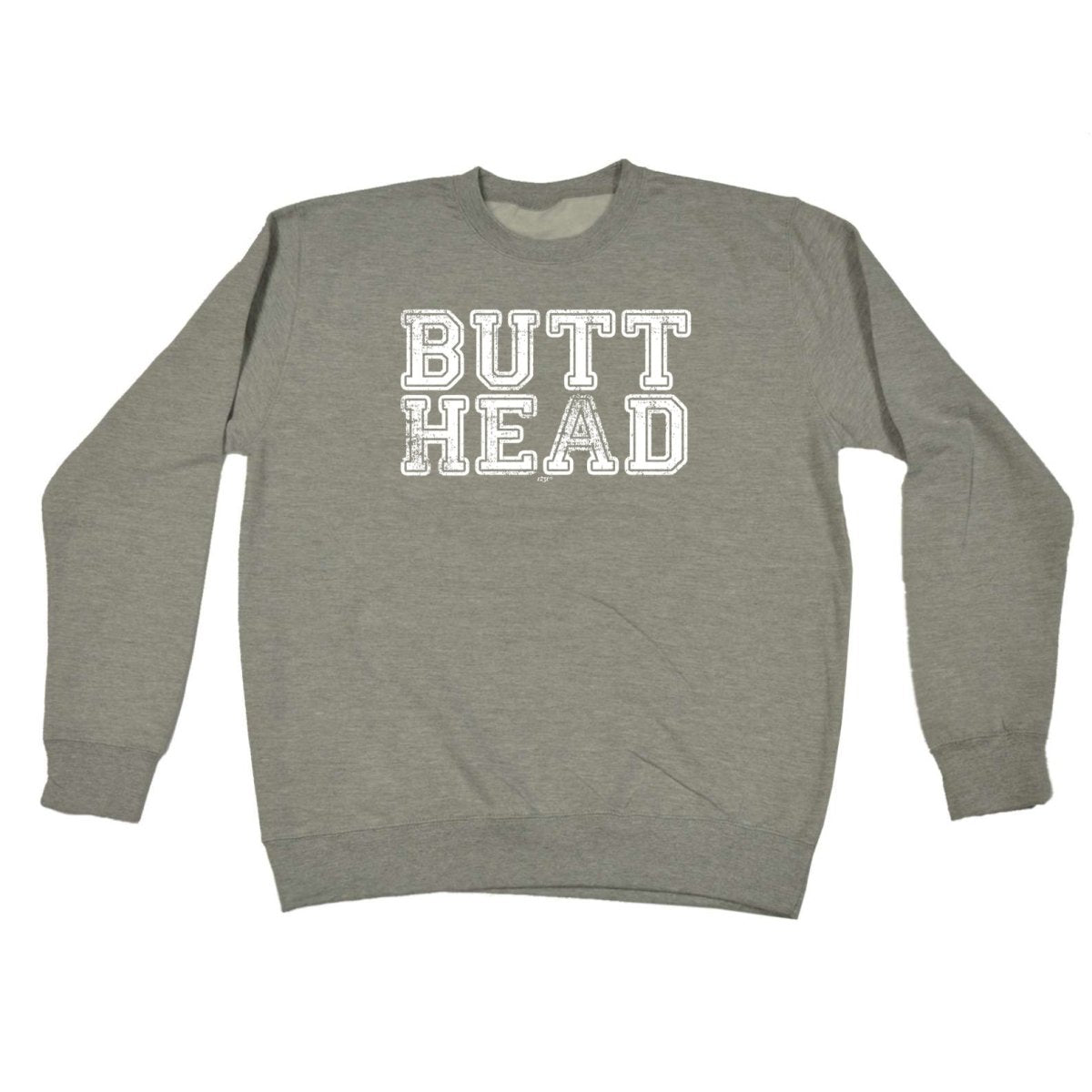 Butt Head - Funny Novelty Sweatshirt - 123t Australia | Funny T-Shirts Mugs Novelty Gifts