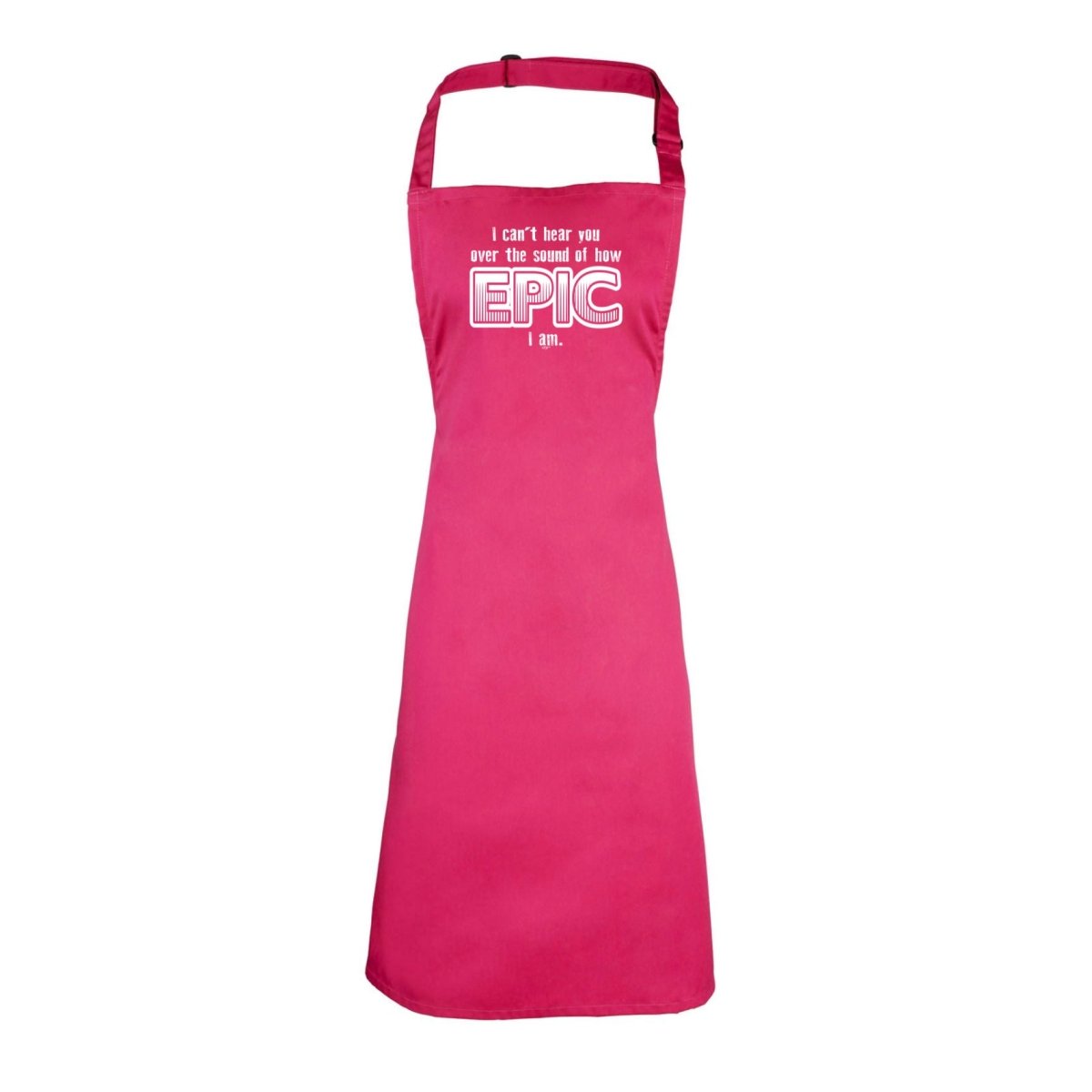 Cant Hear You Over The Sound Of How Epic Am - Funny Novelty Kitchen Adult Apron - 123t Australia | Funny T-Shirts Mugs Novelty Gifts