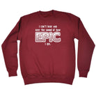 Cant Hear You Over The Sound Of How Epic Am - Funny Novelty Sweatshirt - 123t Australia | Funny T-Shirts Mugs Novelty Gifts