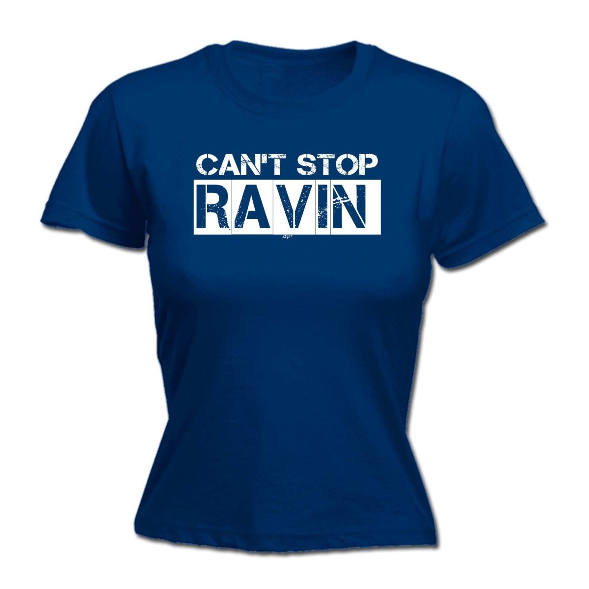 Cant Stop Raving Rave - Funny Novelty Womens T-Shirt T Shirt Tshirt - 123t Australia | Funny T-Shirts Mugs Novelty Gifts