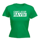 Cant Stop Raving Rave - Funny Novelty Womens T-Shirt T Shirt Tshirt - 123t Australia | Funny T-Shirts Mugs Novelty Gifts